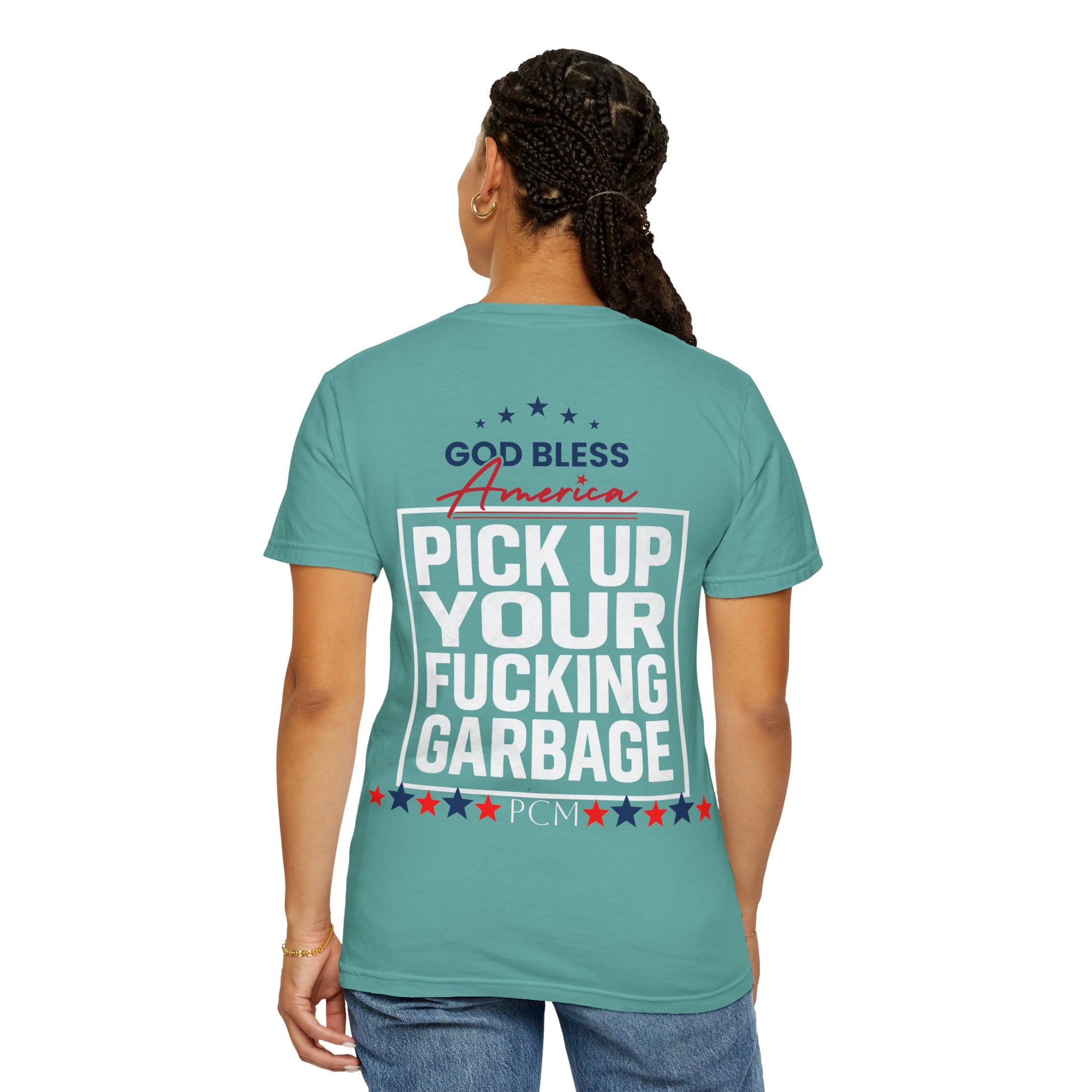 Pick Up Your Fucking Garbage T-Shirt — Patriotic 'God Bless America' Statement Tee