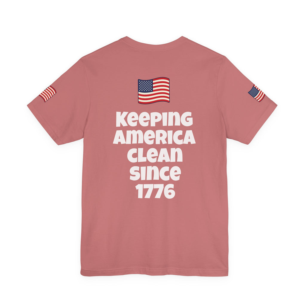 Keeping America Clean Since 1776 T-Shirt