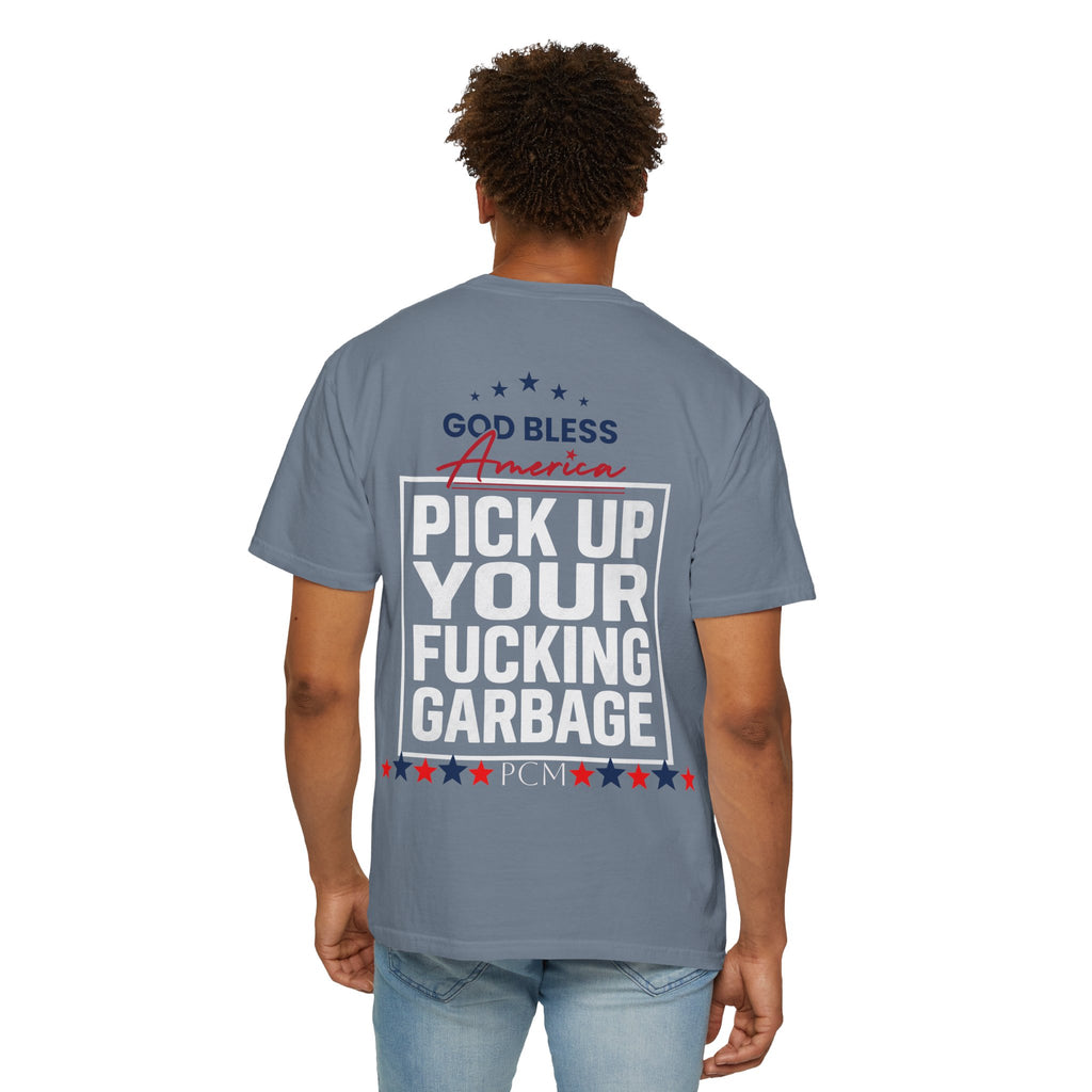 Pick Up Your Fucking Garbage T-Shirt — Patriotic 'God Bless America' Statement Tee