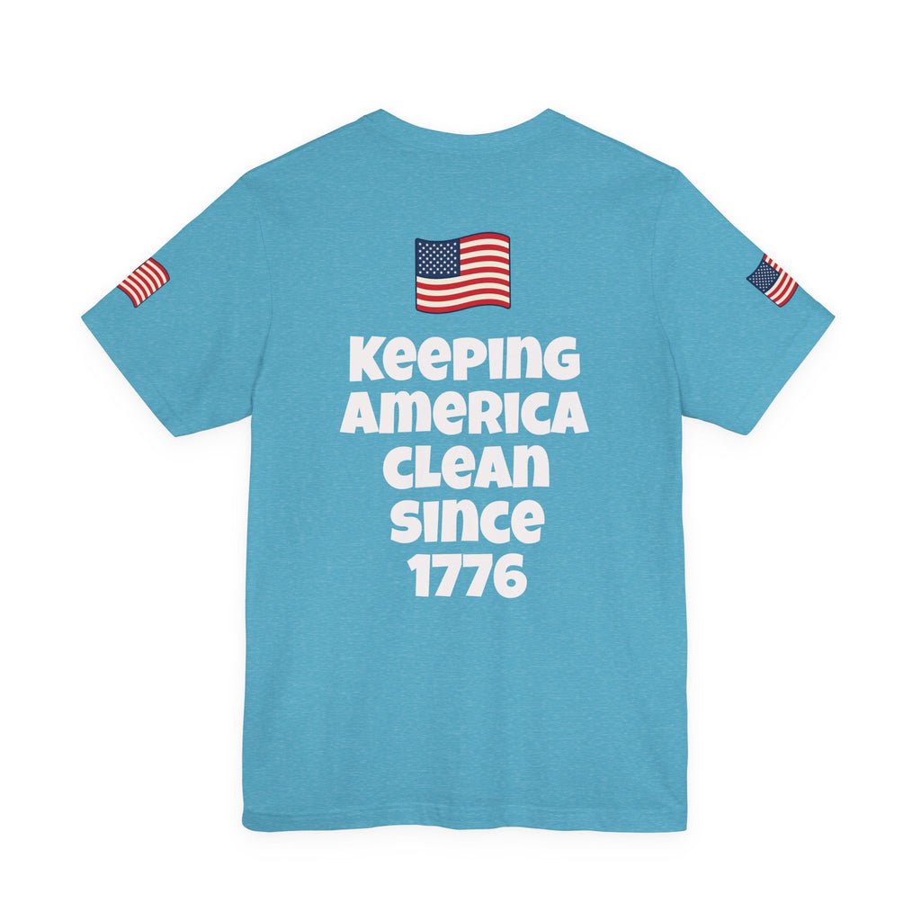 Keeping America Clean Since 1776 T-Shirt