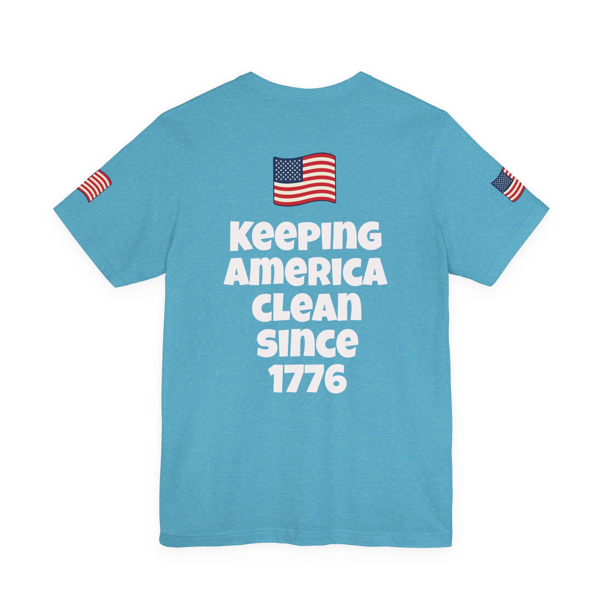 Keeping America Clean Since 1776 T-Shirt