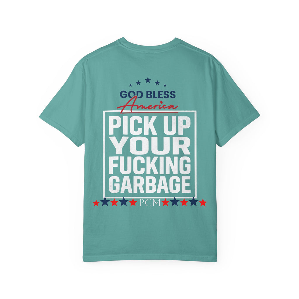 Pick Up Your Fucking Garbage T-Shirt — Patriotic 'God Bless America' Statement Tee