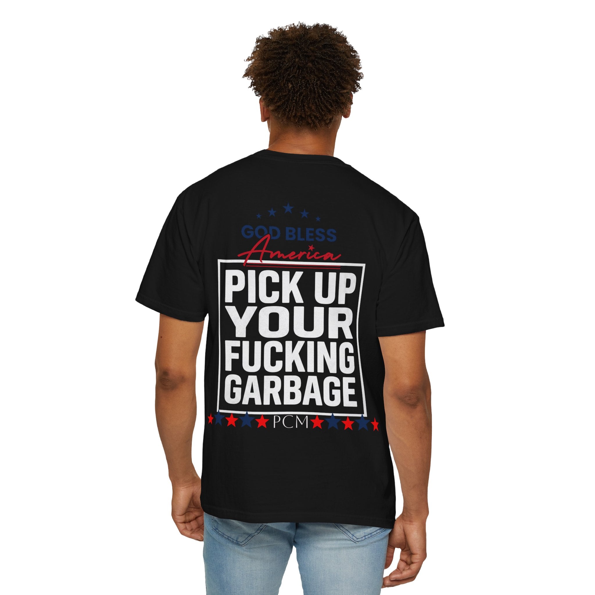 Pick Up Your Fucking Garbage T-Shirt — Patriotic 'God Bless America' Statement Tee