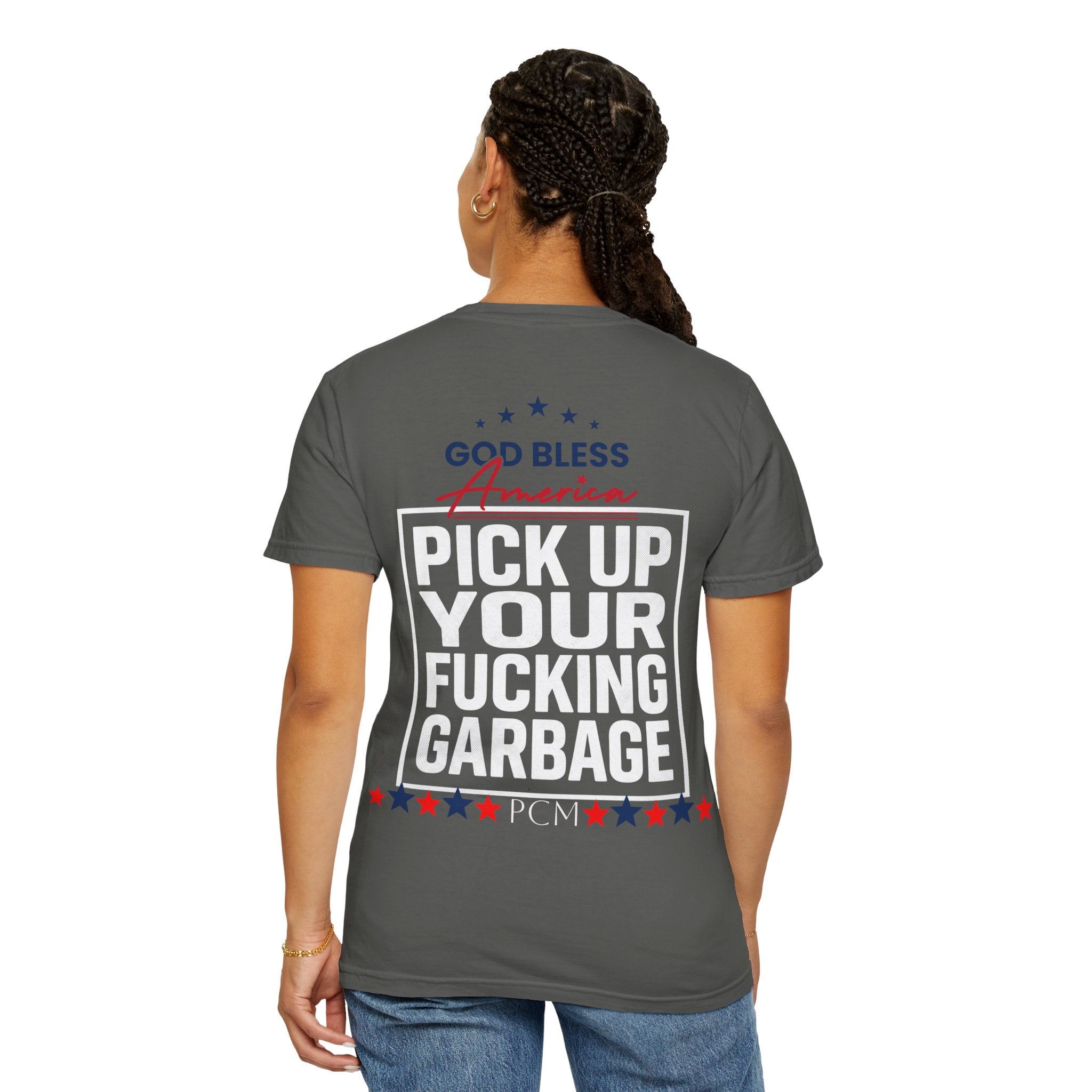 Pick Up Your Fucking Garbage T-Shirt — Patriotic 'God Bless America' Statement Tee