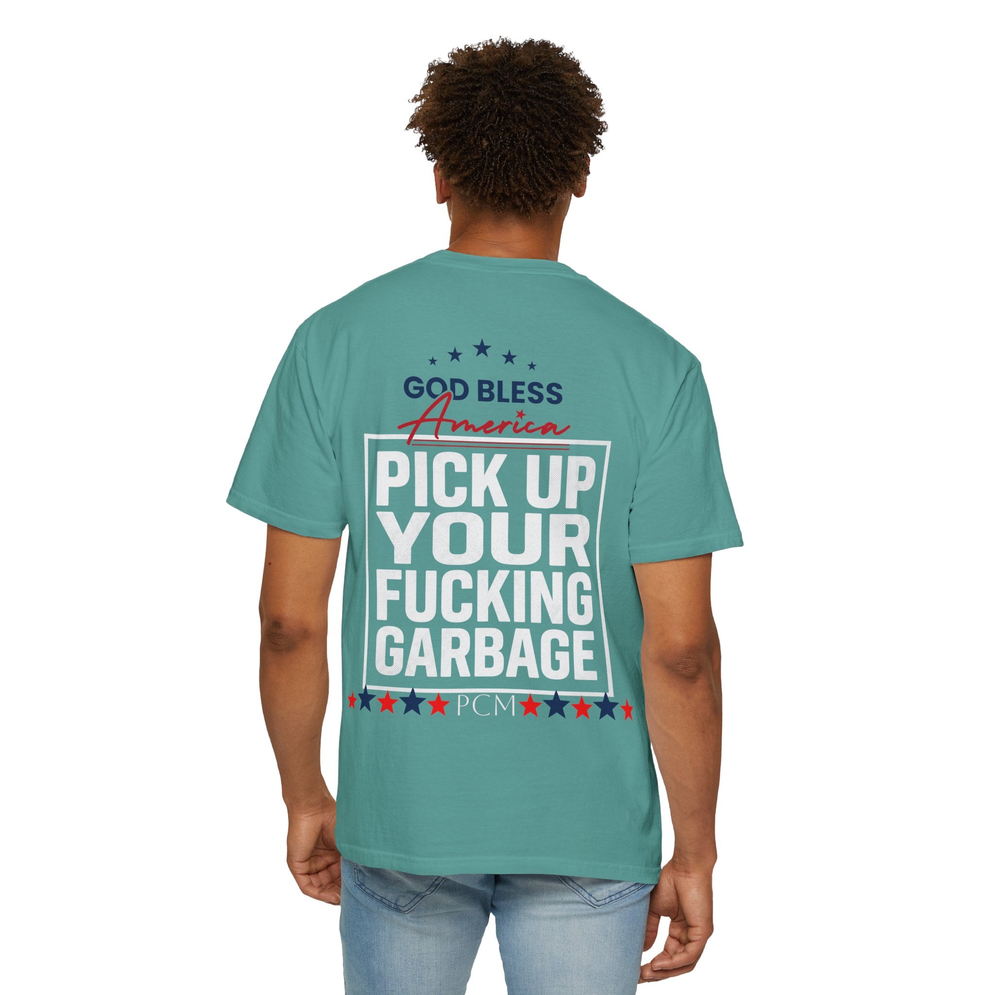 Pick Up Your Fucking Garbage T-Shirt — Patriotic 'God Bless America' Statement Tee