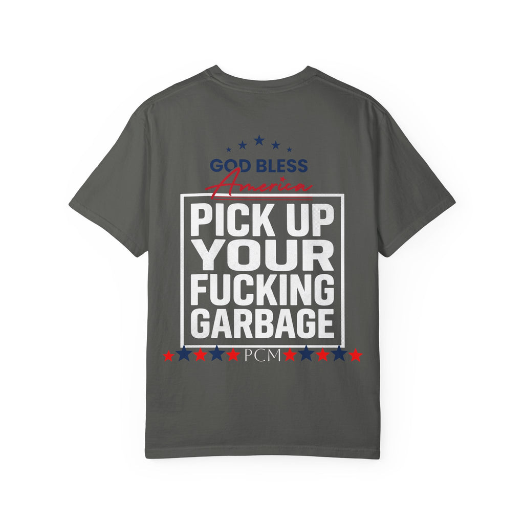 Pick Up Your Fucking Garbage T-Shirt — Patriotic 'God Bless America' Statement Tee