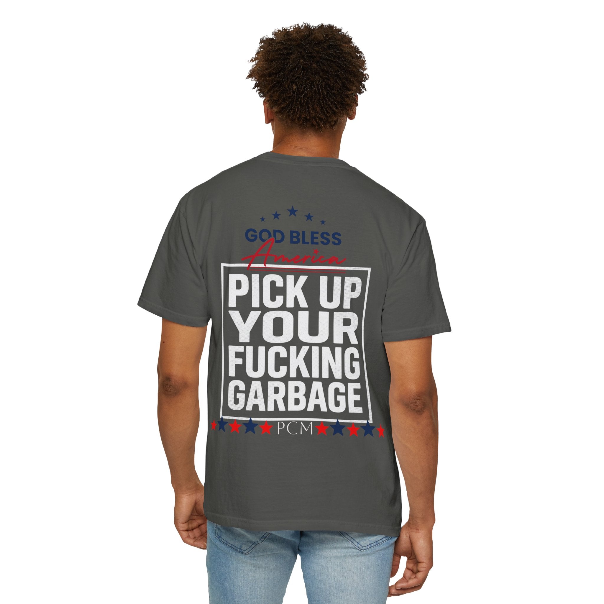 Pick Up Your Fucking Garbage T-Shirt — Patriotic 'God Bless America' Statement Tee